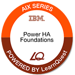 LearnQuest IBM PowerHA SystemMirror Planning, Implementation, Customization and Admin Foundations